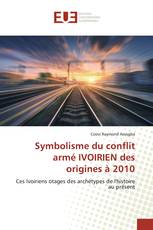 Symbolisme du conflit armé IVOIRIEN des origines à 2010