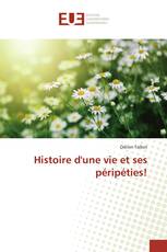 Histoire d'une vie et ses péripéties!