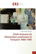 Chefs-d'oeuvre de l'illustration américaine et française 1880-1980