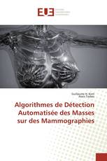 Algorithmes de Détection Automatisée des Masses sur des Mammographies