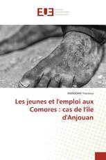 Les jeunes et l'emploi aux Comores : cas de l'île d'Anjouan