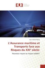 L’Assurance maritime et Transports face aux Risques du XXI° siècle: