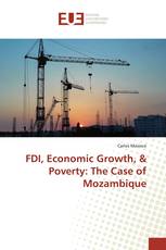 FDI, Economic Growth, & Poverty: The Case of Mozambique