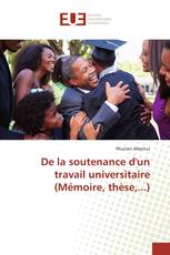 De la soutenance d'un travail universitaire (Mémoire, thèse,...)