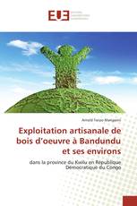 Exploitation artisanale de bois d’oeuvre à Bandundu et ses environs