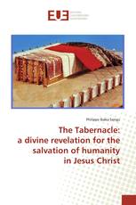 The Tabernacle: a divine revelation for the salvation of humanity in Jesus Christ