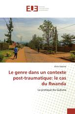 Le genre dans un contexte post-traumatique: le cas du Rwanda