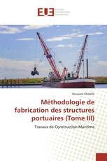 Méthodologie de fabrication des structures portuaires (Tome III)