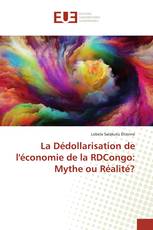 La Dédollarisation de l'économie de la RDCongo: Mythe ou Réalité?