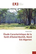 Étude Caracteristique de la forêt d'Ouled Bechih, Nord Est Algerien