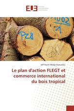 Le plan d'action FLEGT et commerce international du bois tropical