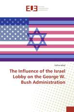 The Influence of the Israel Lobby on the George W. Bush Administration