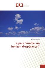 La paix durable, un horizon d'espérance ?