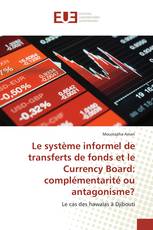 Le système informel de transferts de fonds et le Currency Board: complémentarité ou antagonisme?