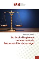 Du Droit d'ingérence humanitaire à la Responsabilité de protéger