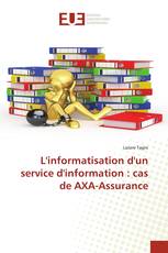 L'informatisation d'un service d'information : cas de AXA-Assurance