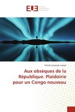 Aux obsèques de la République. Plaidoirie pour un Congo nouveau