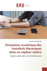 Simulation numérique des transferts thermiques dans un capteur solaire