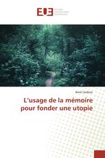 L’usage de la mémoire pour fonder une utopie