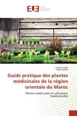 Guide pratique des plantes médicinales de la région orientale du Maroc