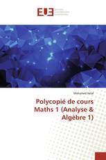 Polycopié de cours Maths 1 (Analyse & Algèbre 1)