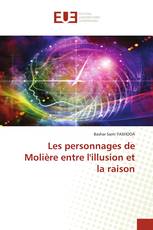 Les personnages de Molière entre l'illusion et la raison