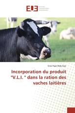 Incorporation du produit "V.L.I. " dans la ration des vaches laitières