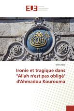 Ironie et tragique dans "Allah n'est pas obligé" d'Ahmadou Kourouma
