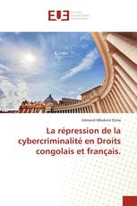 La répression de la cybercriminalité en Droits congolais et français.