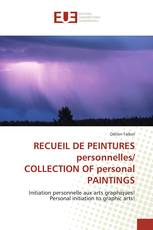 RECUEIL DE PEINTURES personnelles/ COLLECTION OF personal PAINTINGS