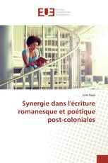 Synergie dans l'écriture romanesque et poétique post-coloniales