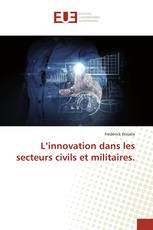 L’innovation dans les secteurs civils et militaires.