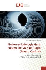 Fiction et idéologie dans l’œuvre de Manuel Tiago(Álvaro Cunhal)