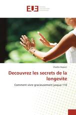Decouvrez les secrets de la longevite
