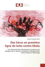 Des héros en première ligne de lutte contre Ebola