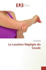 La Luxation Négligée du Coude