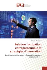 Relation incubation entrepreneuriale et stratégies d'innovation