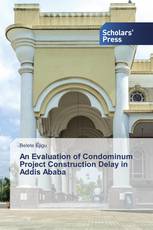 An Evaluation of Condominum Project Construction Delay in Addis Ababa