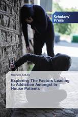 Exploring The Factors Leading to Addiction Amongst In-House Patients