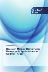 Decision Making Using Fuzzy Measures & Applications in Coding Theory