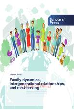 Family dynamics, intergenerational relationships, and nest-leaving