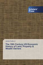 The 19th Century US Economic History of Land, Property & Wealth Owners