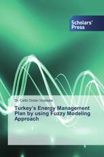 Turkey’s Energy Management Plan by using Fuzzy Modeling Approach