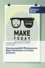 Osteoporosis in Thalassemia Major-Reflection in Indian Scenario