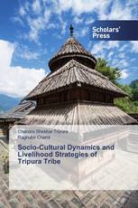 Socio-Cultural Dynamics and Livelihood Strategies of Tripura Tribe