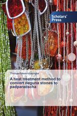 A heat treatment method to convert deguna stones to padparadscha