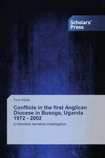 Conflicts in the first Anglican Diocese in Busoga, Uganda 1972 - 2002