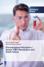 Pre-transplant Recipient / Donor CMV Serostatus and Graft Failure