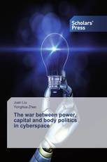 The war between power, capital and body politics in cyberspace