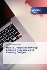 How to Design and Develop Learning Resources and Learning Designs